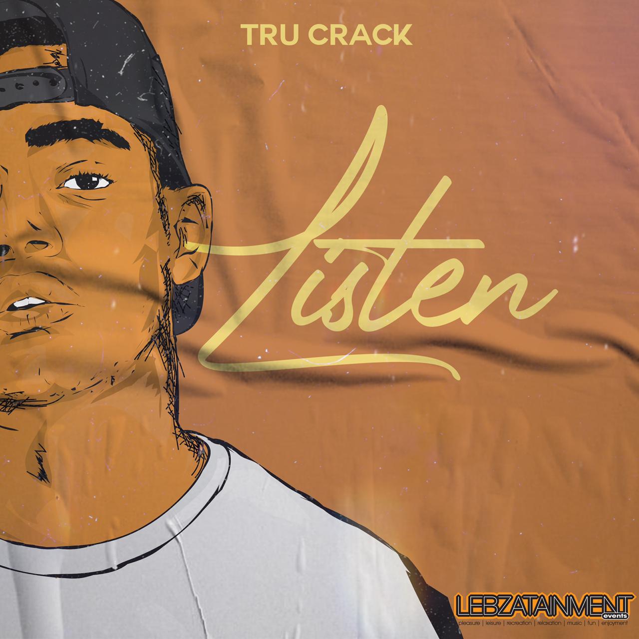 Tru Crack is back with new single “Listen” set for release on Friday 28th of August TruCrackListen